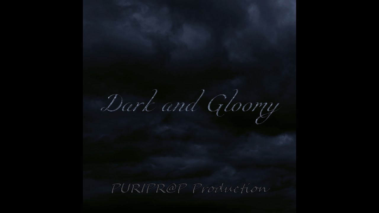 PURIPR@P Production - Dark and Gloomy