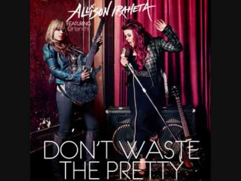 Allison Iraheta - Don't Waste The Pretty ft. Orianthi