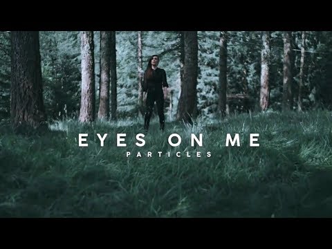 Particles - Eyes On Me (Official Video)