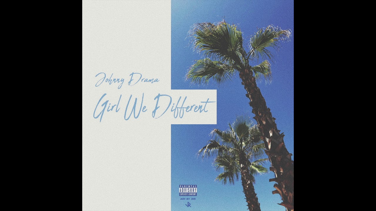 Johnny Drama - Girl We Different (Prod. YBTimmy)