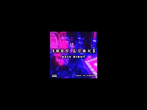 Ebon Lurks - Date Night (produced by Dimuro)