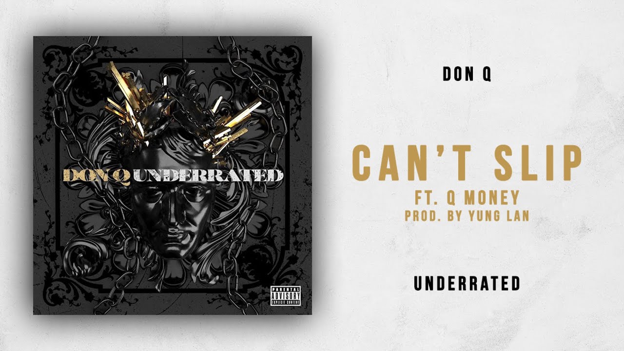 Don Q - Can't Slip Ft. Q Money (Underrated)