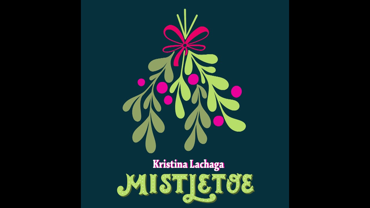 Mistletoe - Kristina Lachaga (Audio)