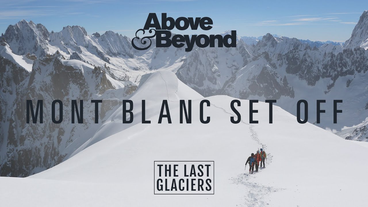 Above & Beyond and Darren Tate - Mont Blanc Set Off | The Last Glaciers Soundtrack
