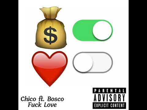 Chico - Fuck Love (feat. Bosco)