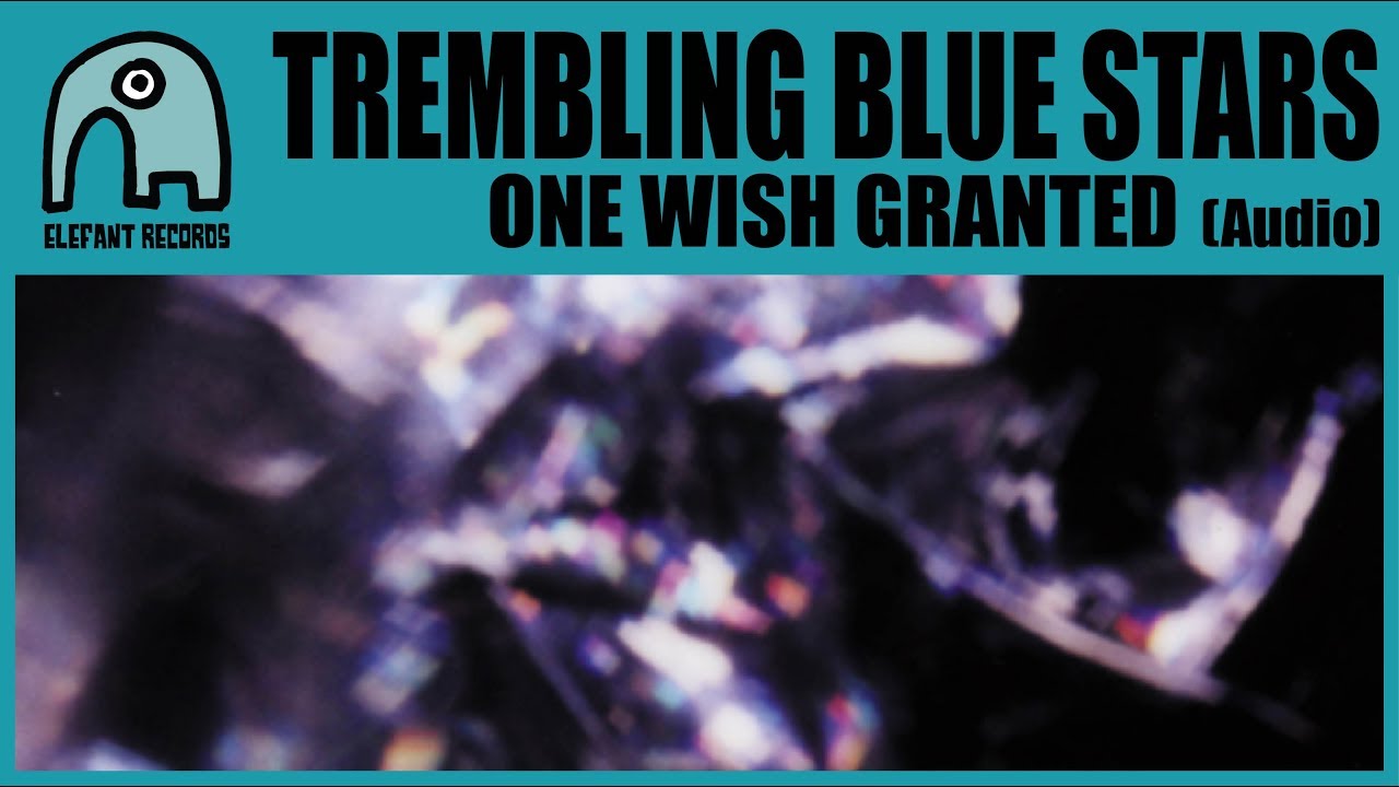 TREMBLING BLUE STARS - One Wish Granted [Audio]