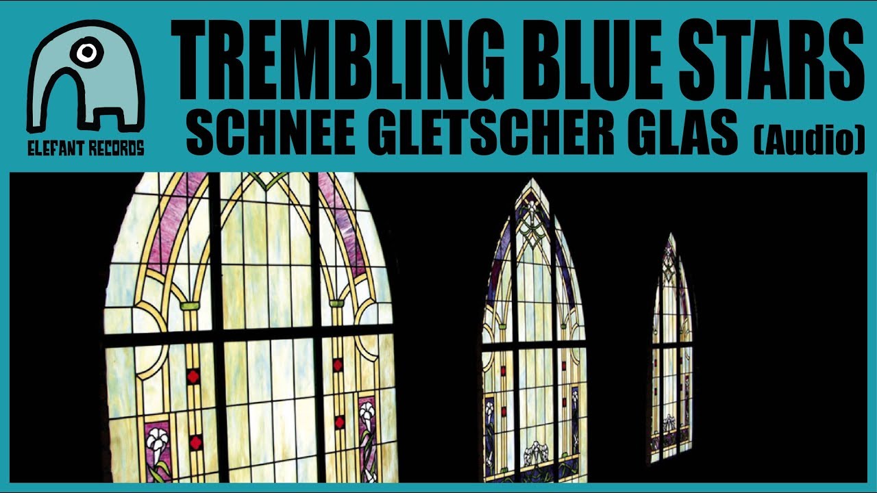 TREMBLING BLUE STARS - Schnee Gletscher Glas [Audio]