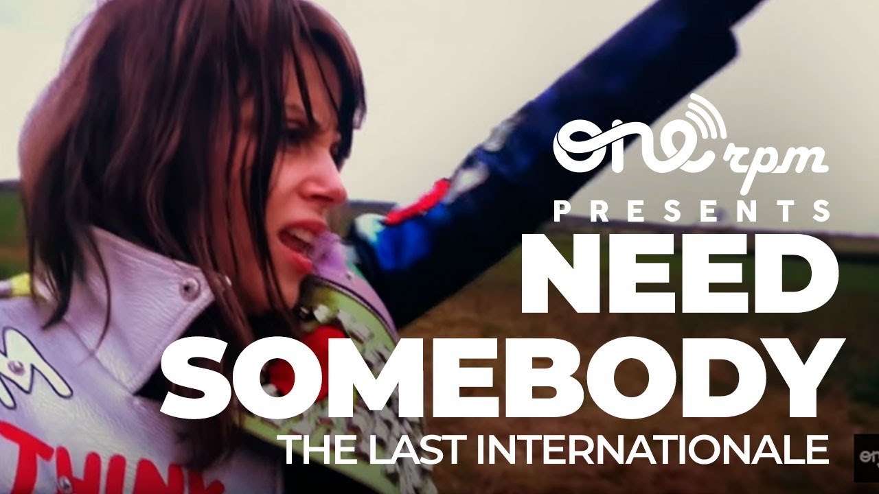 The Last Internationale - Need Somebody