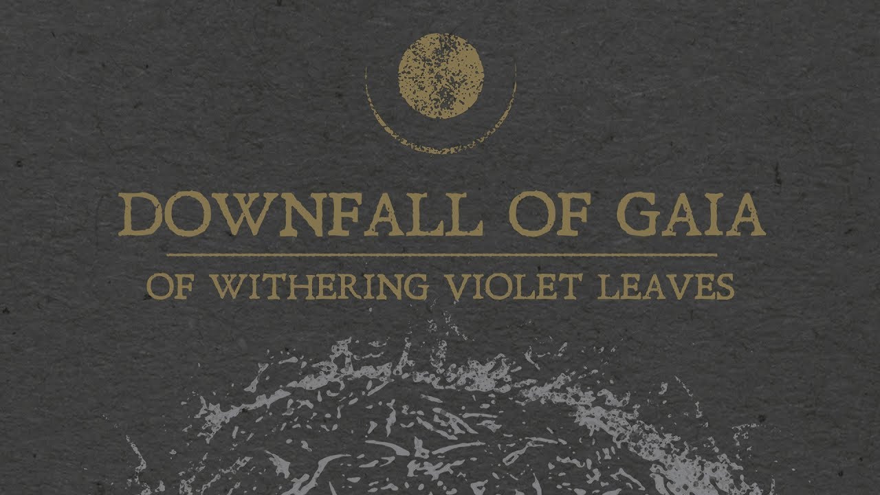 Downfall of Gaia - Of Withering Violet Leaves (OFFICIAL)