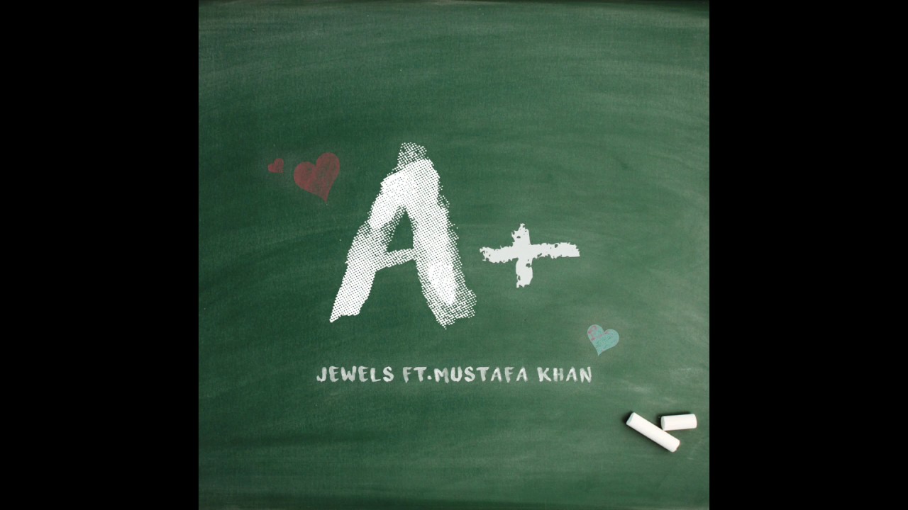 Jewels - A+ (ft. Mustafa Khan)