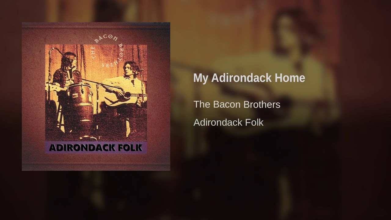The Bacon Brothers - My Adirondack Home