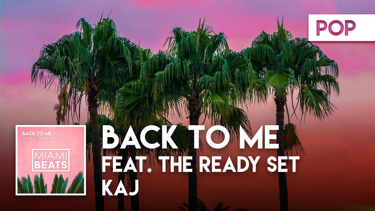 KAJ feat. The Ready Set - Back To Me (Official Audio) [Miami Beats]