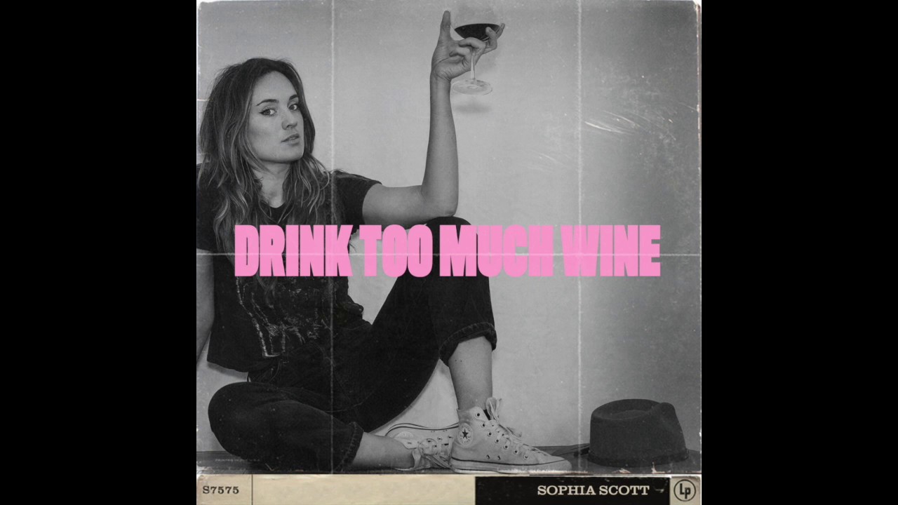 Sophia Scott - Drink Too Much Wine (Official Audio)