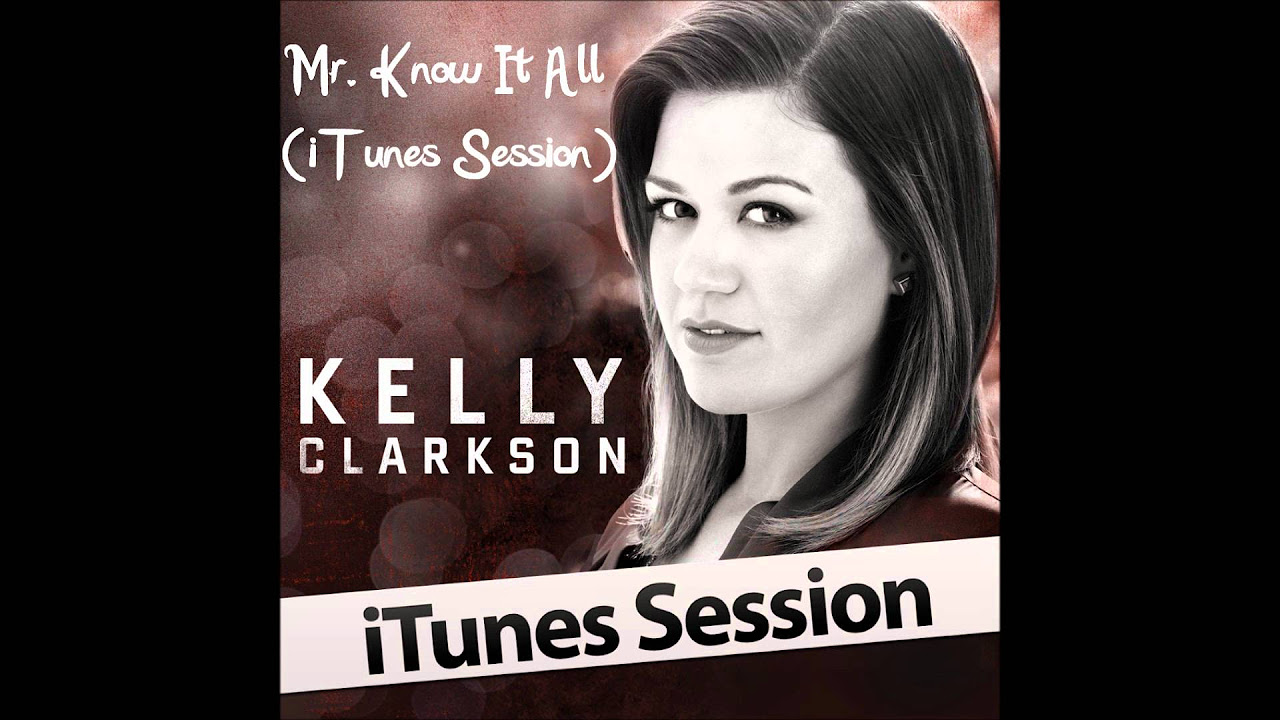 Mr. Know It All (iTunes Session) - Kelly Clarkson (Audio Only)