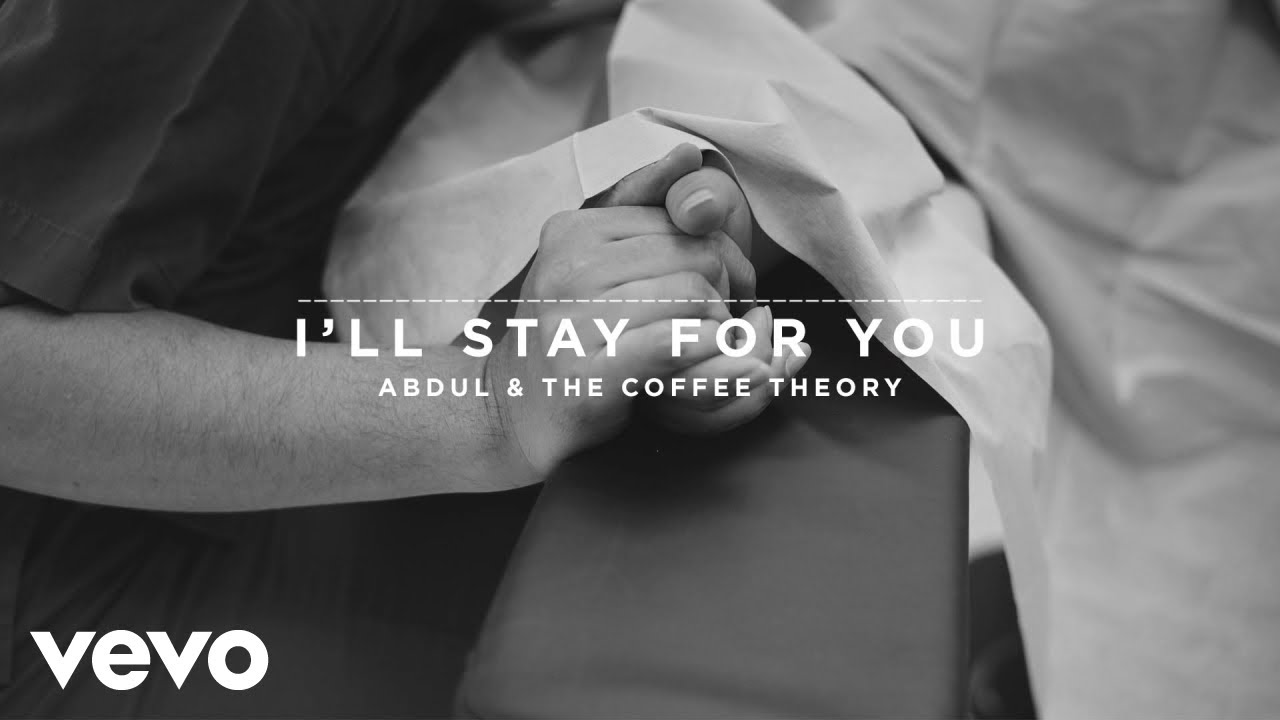 Abdul & The Coffee Theory - I'll Stay For You (Audio)