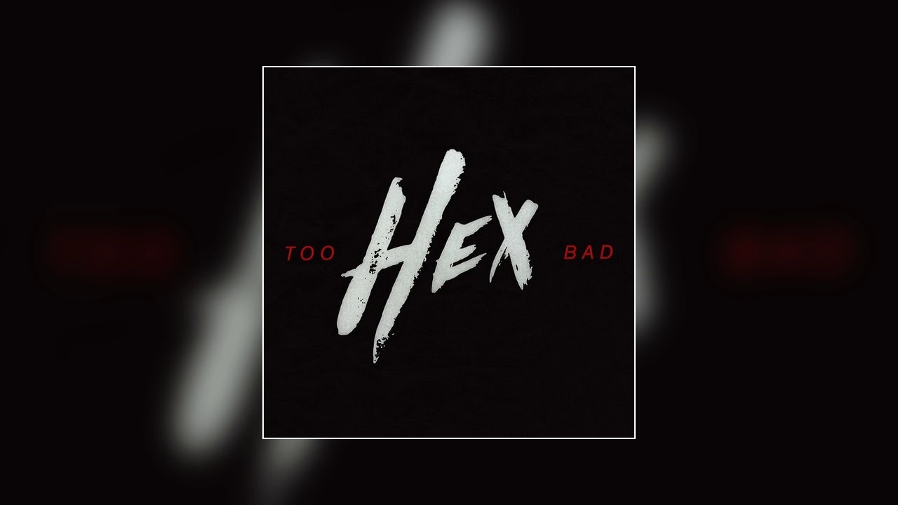 HEX - Too Bad (Audio)