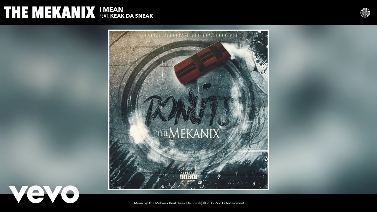 The Mekanix - I Mean (Audio) ft. Keak Da Sneak