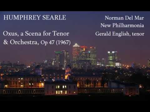 Humphrey Searle: Oxus, Scena for High Voice & Orchestra [Del Mar-Philharmonia] premiere