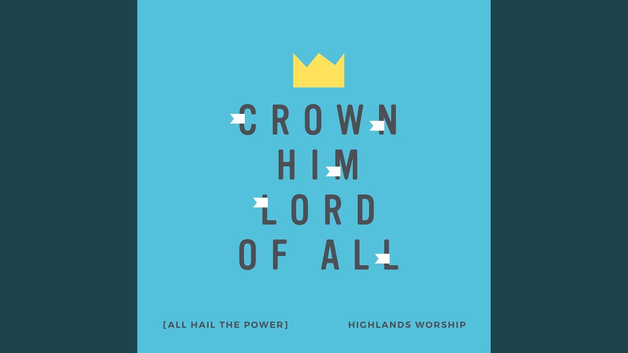 Crown Him Lord of All (All Hail the Power)