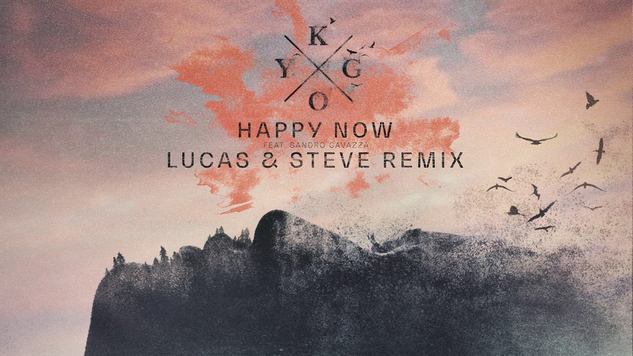 Kygo - Happy Now ft. Sandro Cavazza (Lucas & Steve Remix)