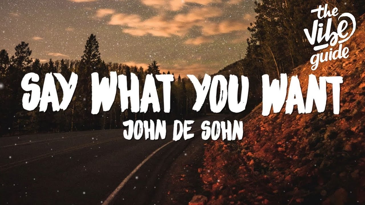 John De Sohn - Say What You Want (Lyrics)