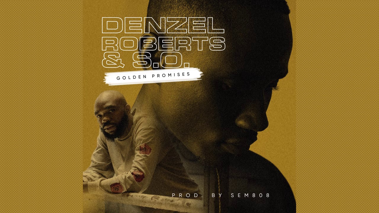 Denzel Roberts & S.O. - Golden Promises [Official Audio]