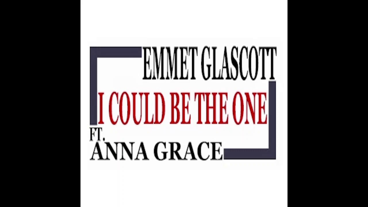 Emmet Glascott - I Could Be The One (ft. Anna Grace)