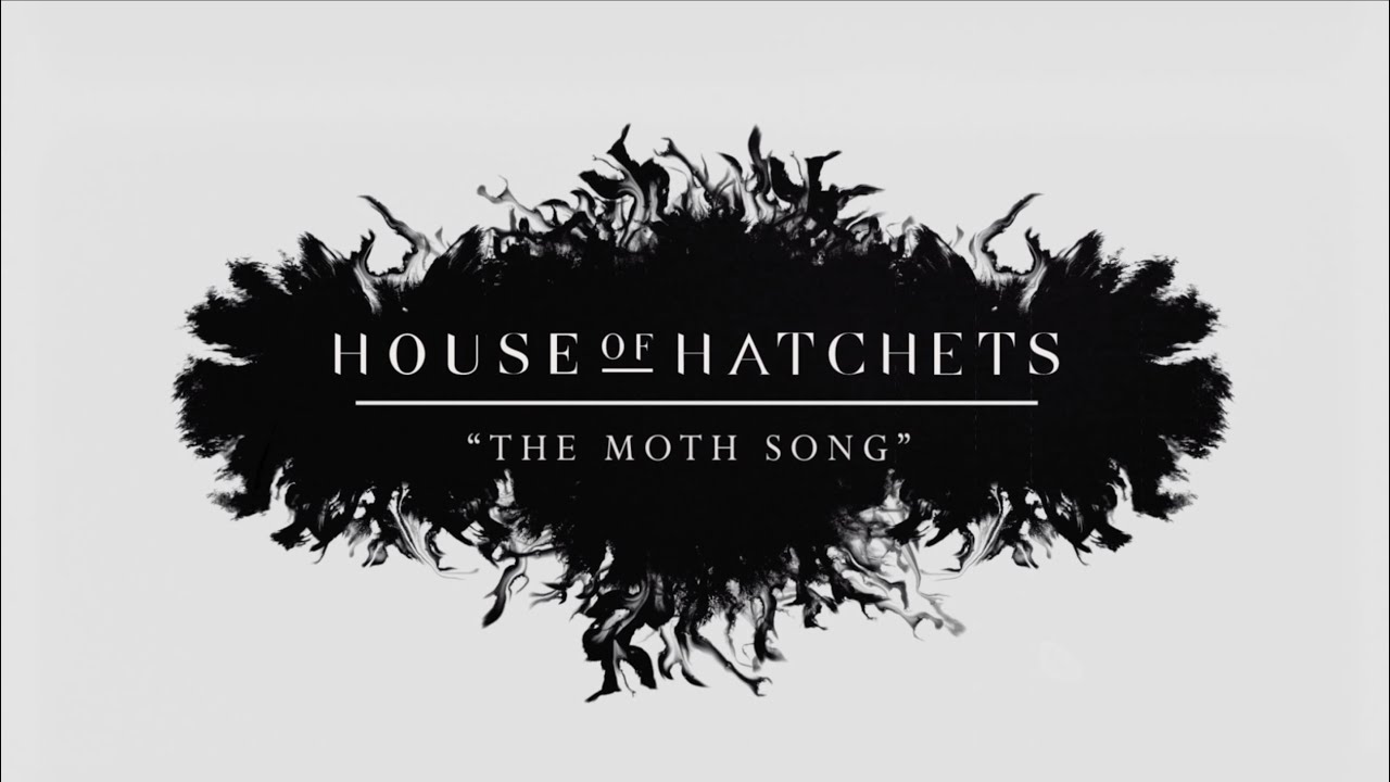House of Hatchets - The Moth Song  (Lyric Video)