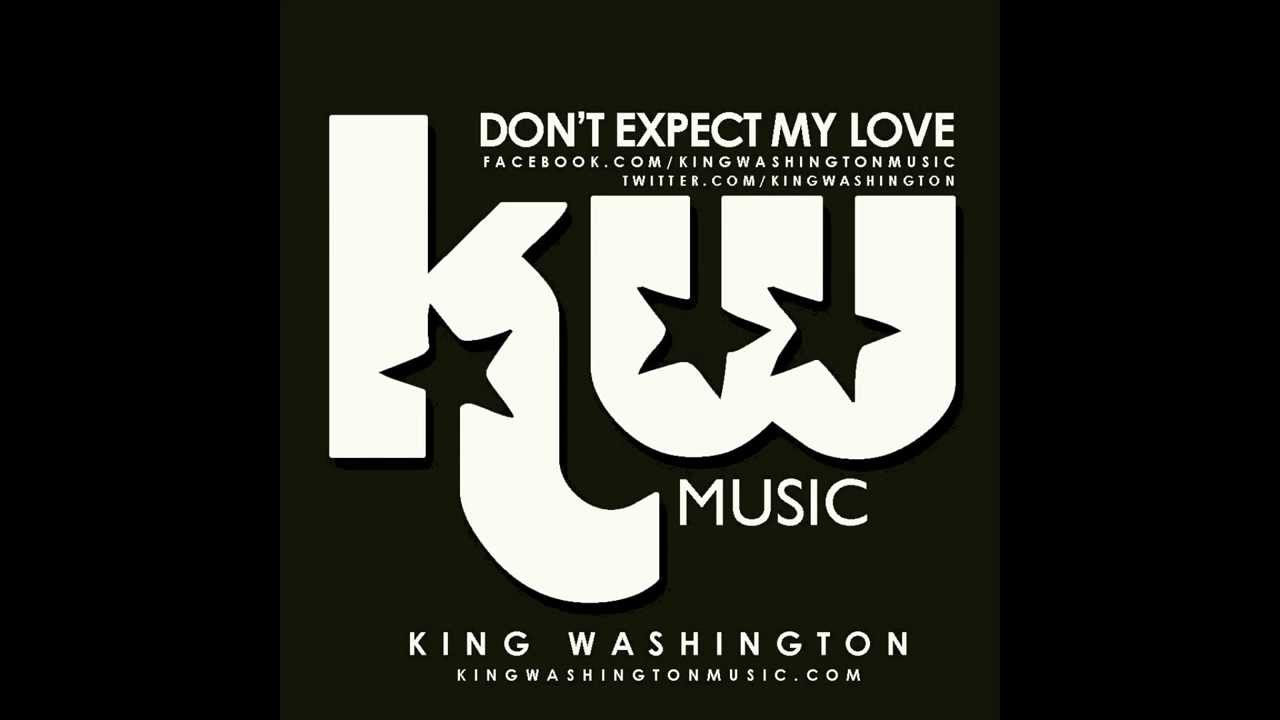 King Washington - Don't Expect My Love (Studio)