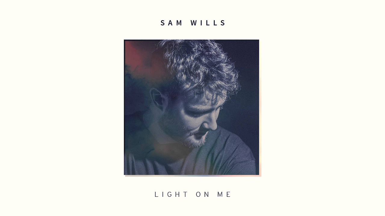 Sam Wills - Light On Me