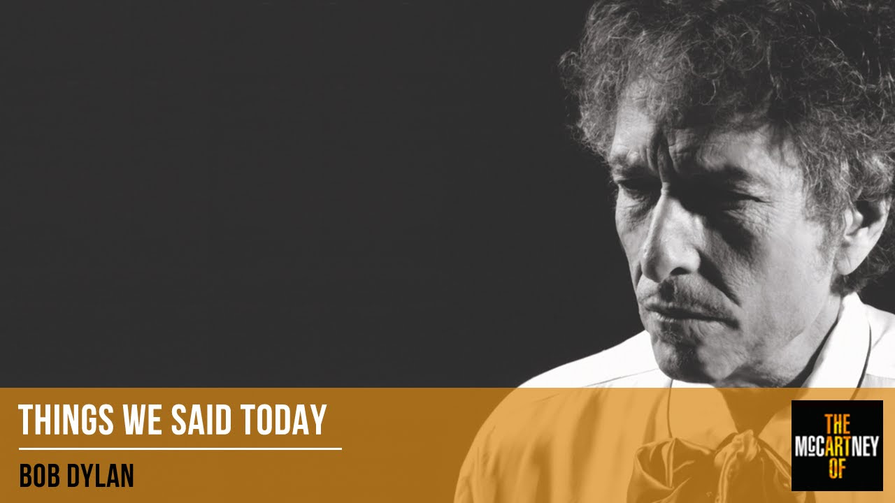 Bob Dylan - Things We Said Today