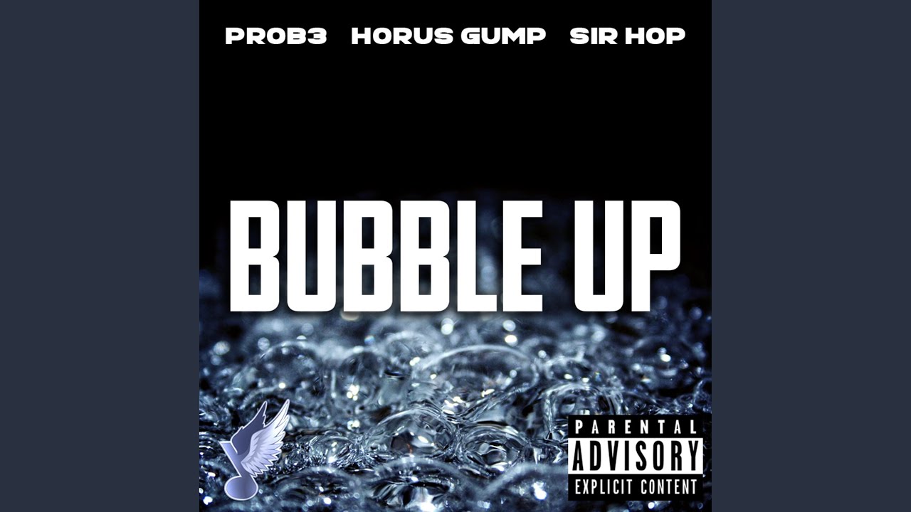 Bubble Up (feat. Prob3 & Sir Hop)