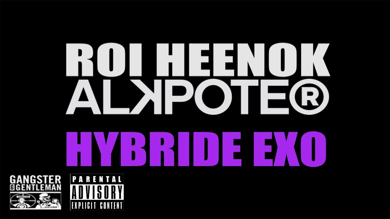 ROI HEENOK X ALKPOTE "HYBRIDE EXO"