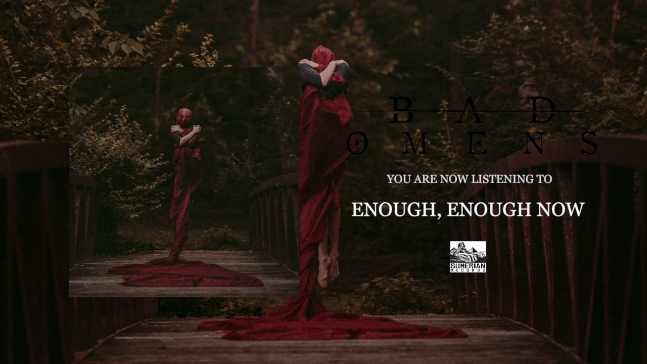 BAD OMENS - Enough, Enough Now
