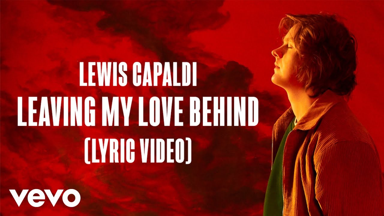 Lewis Capaldi - Leaving My Love Behind (Lyric Video)