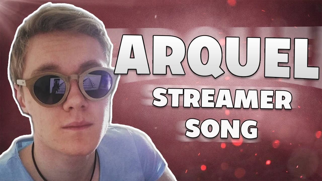 ArQuel - Streamer Song #1