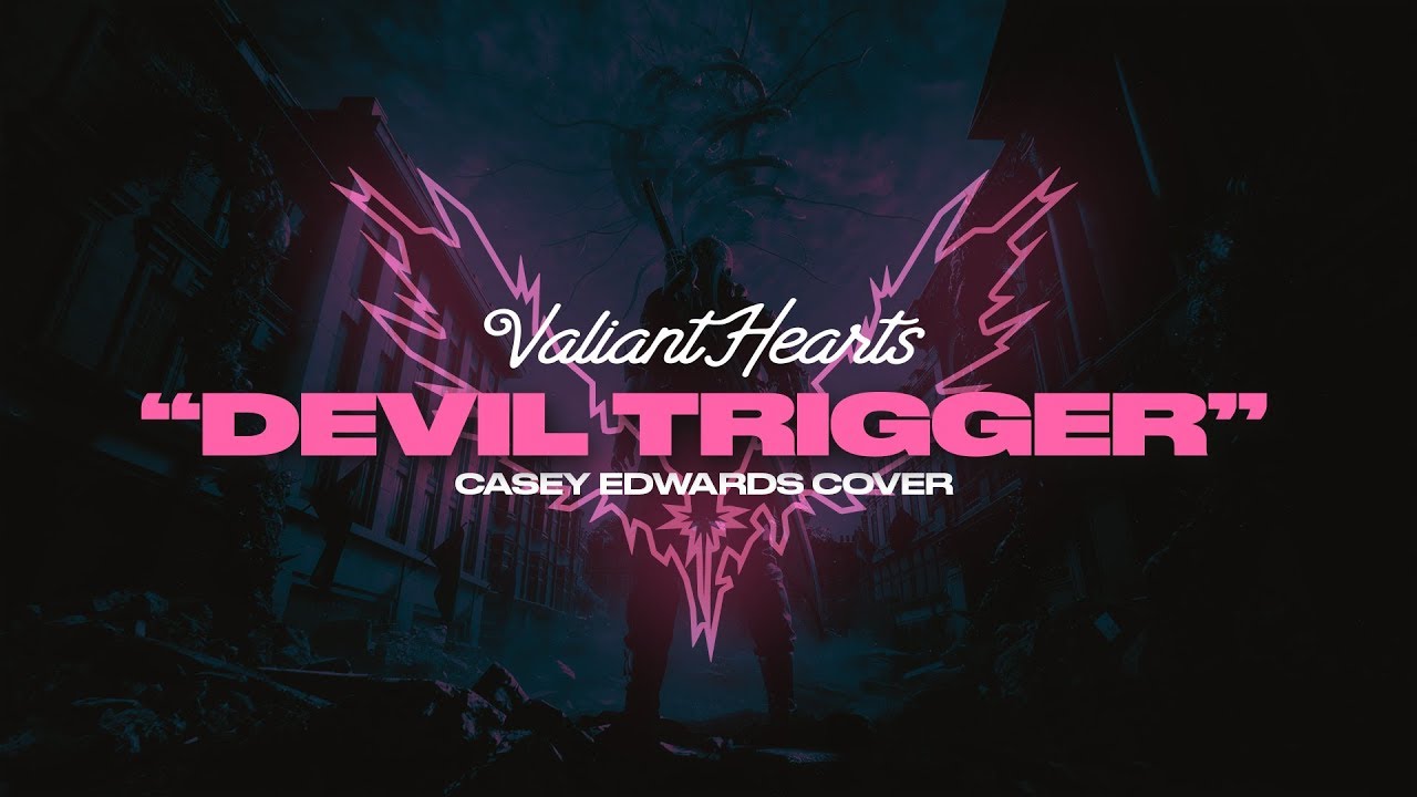 Valiant Hearts - Devil Trigger (Official Lyric Video) [Casey Edwards Cover]