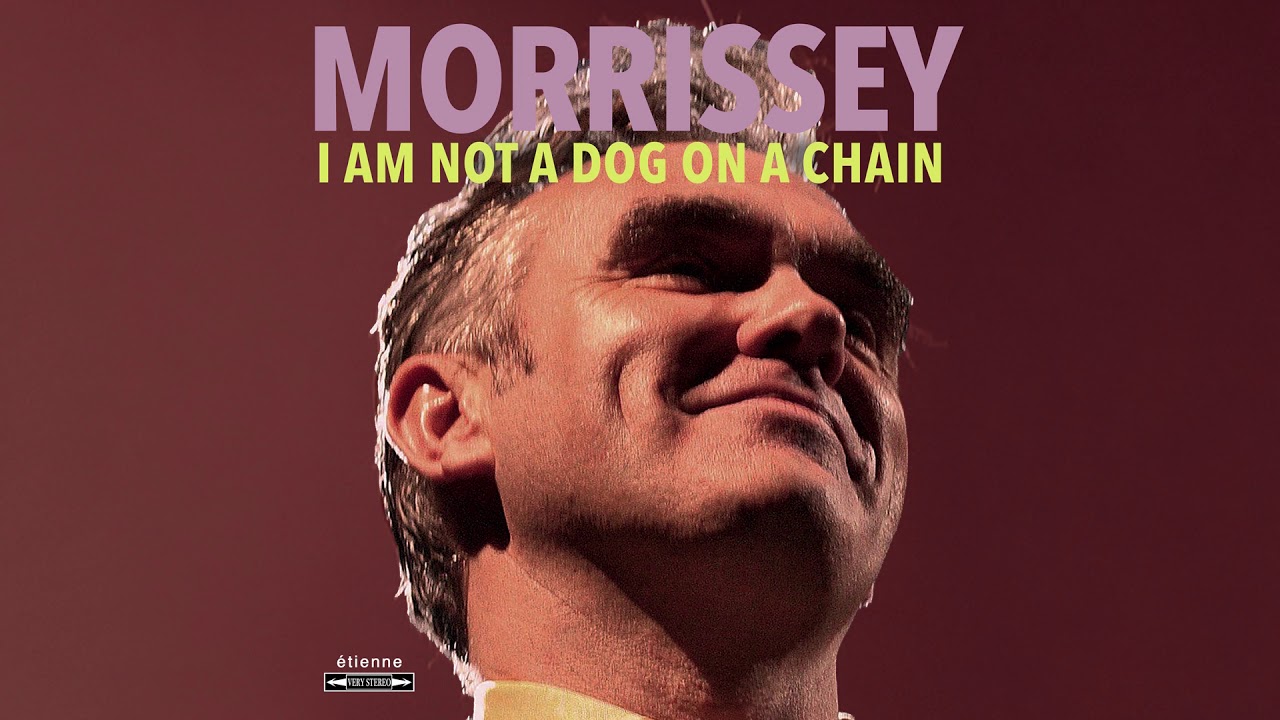 Morrissey -  I Am Not a Dog on a Chain (Official Audio)