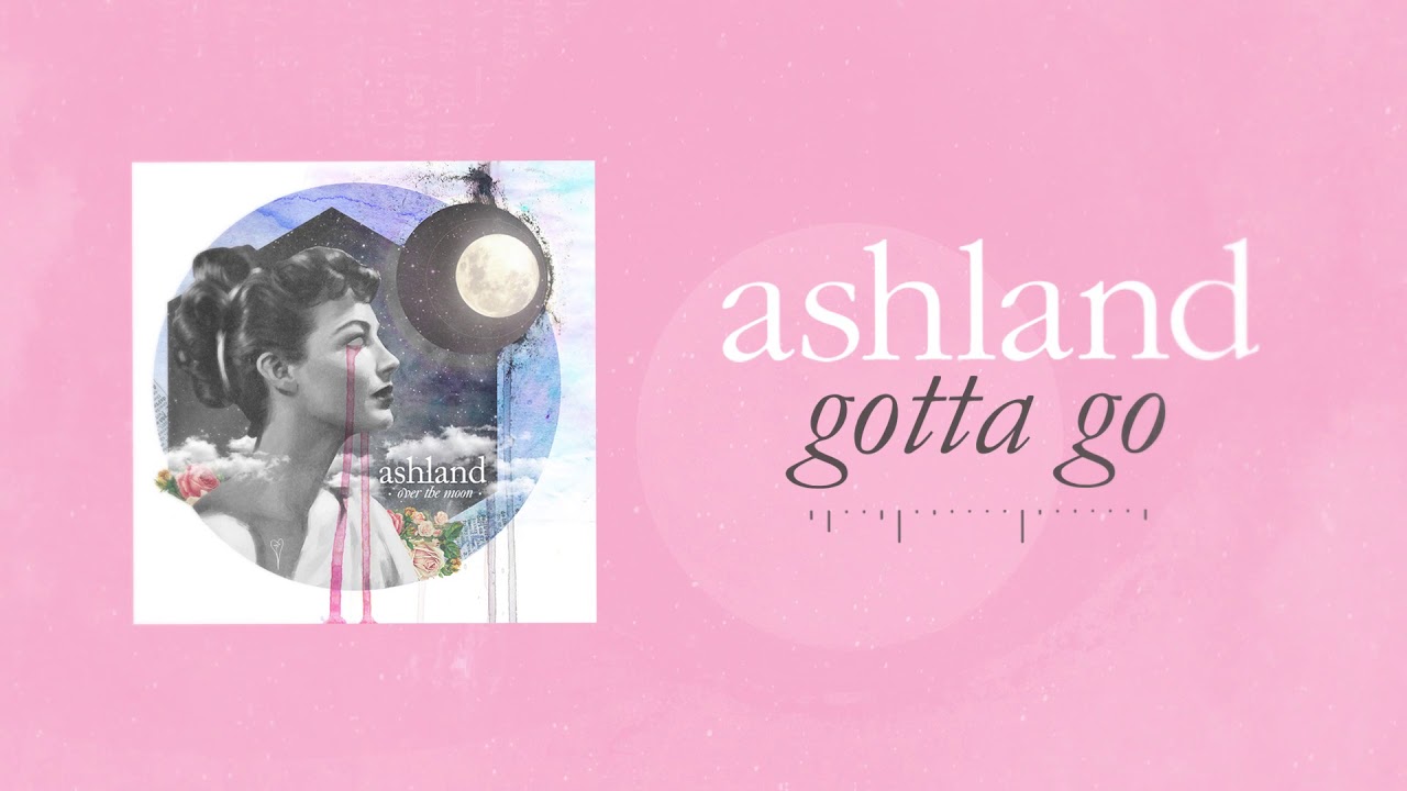 Ashland - Gotta Go