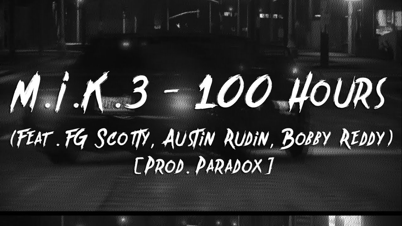 M.I.K.3 - 100 Hours (Feat. FG Scotty, Austin Rudin & Bobby Reddy) [Prod. Paradox] GTA V Visualizer