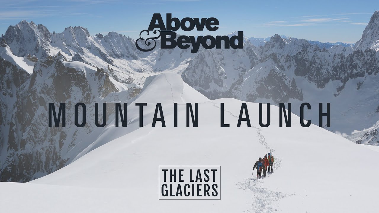 Above & Beyond and Darren Tate - Mountain Launch | The Last Glaciers Soundtrack