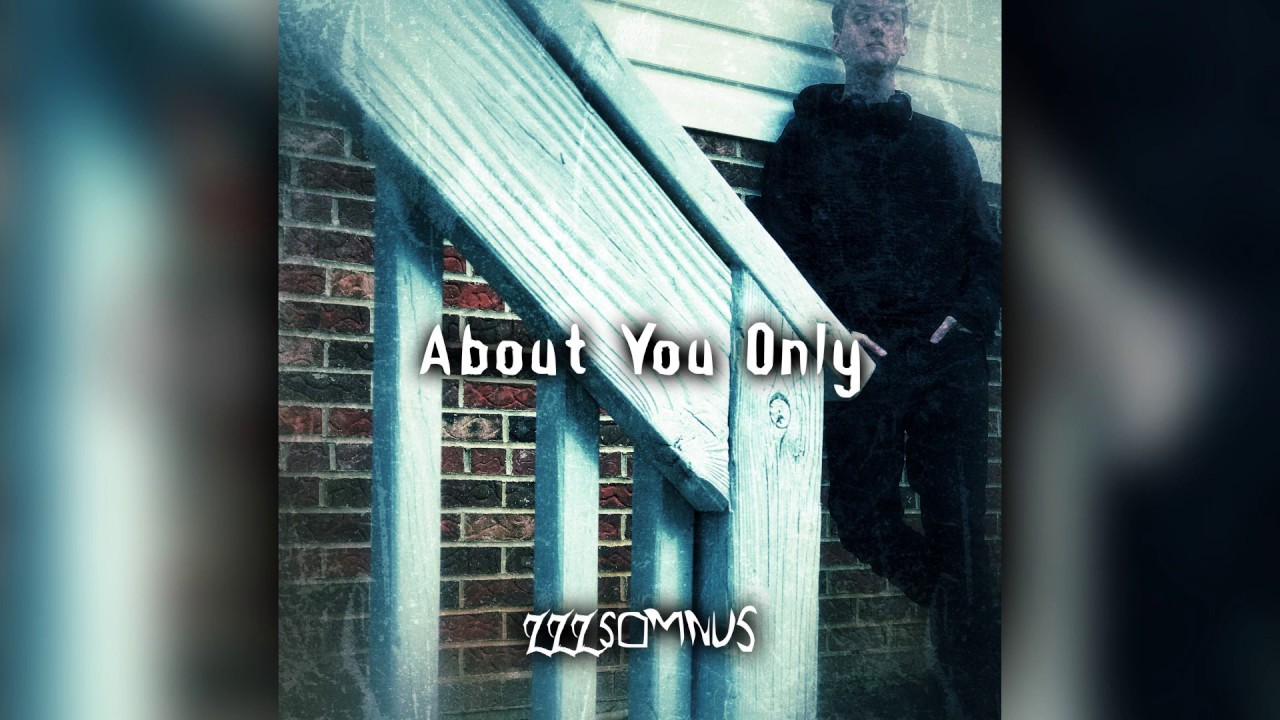 ZZZSomnus - About You Only (OFFICIAL LYRIC VIDEO)