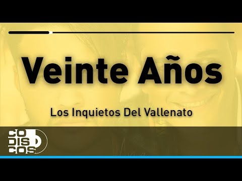 Veinte Años, Los Inquietos Del Vallenato - Audio