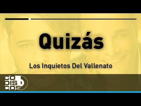 Quizás, Los Inquietos Del Vallenato - Audio