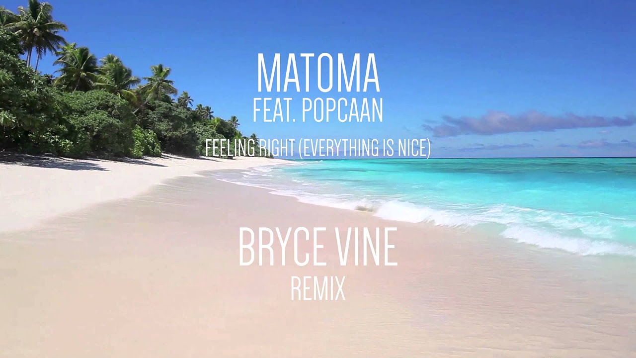 Matoma feat. Popcaan - Feeling Right (Everything Is Nice) Bryce Vine Remix [Official HD Audio]