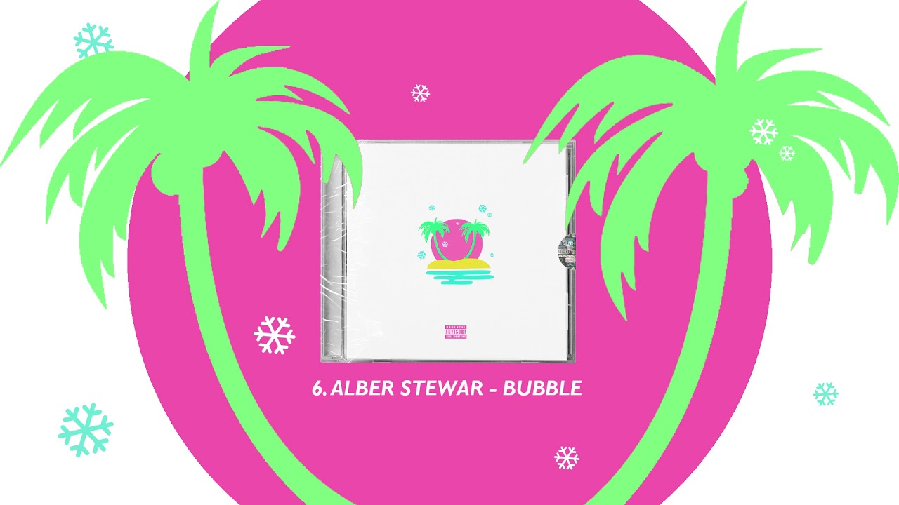 6. Alber Stewar - BUBBLE [SUMMERY WINTER MIXTAPE]