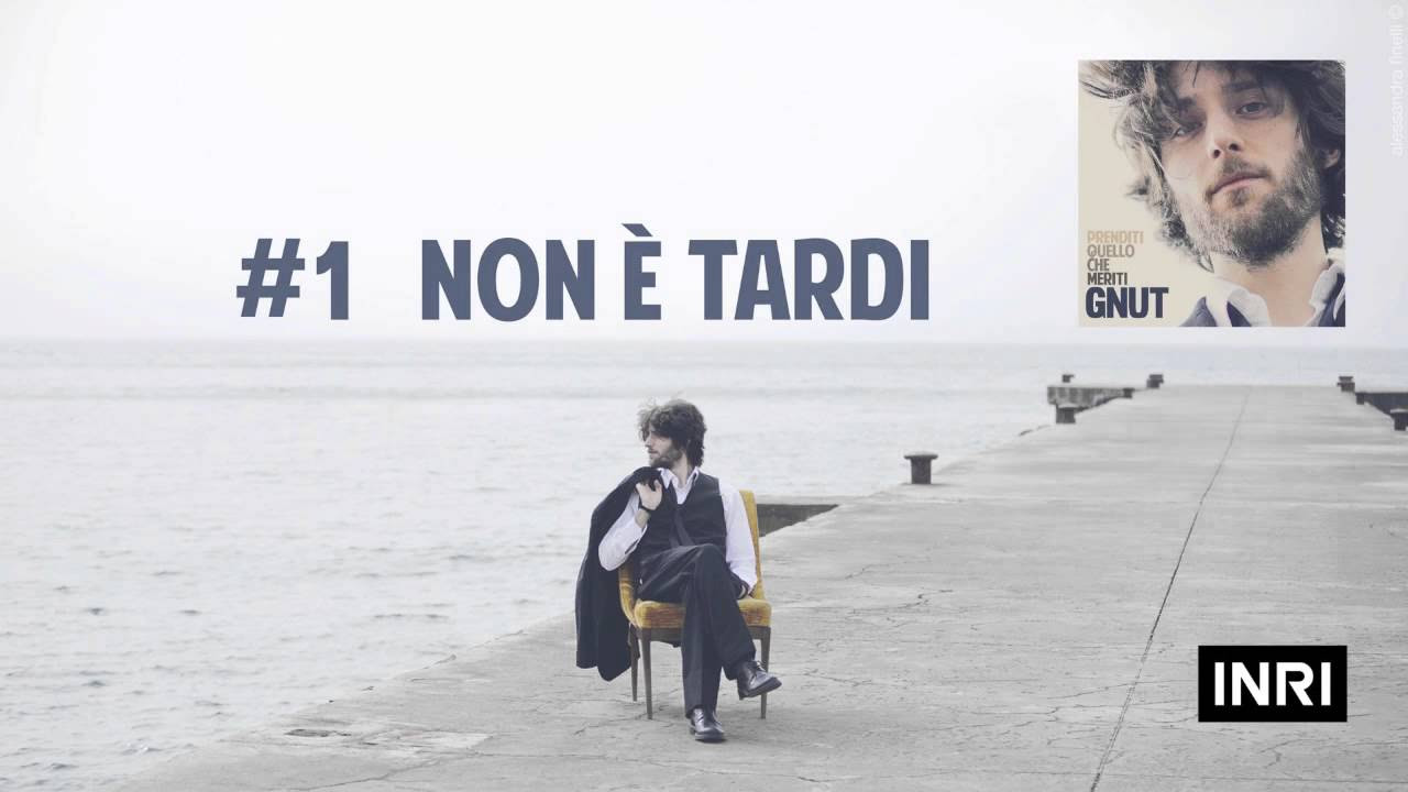 GNUT - Non è Tardi ( Original Album Version )
