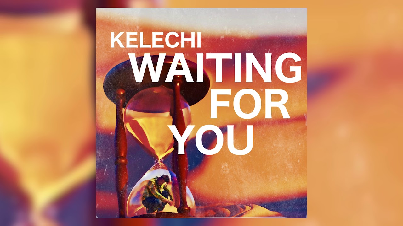 Kelechi - Waiting For You (Official Lyric Video)
