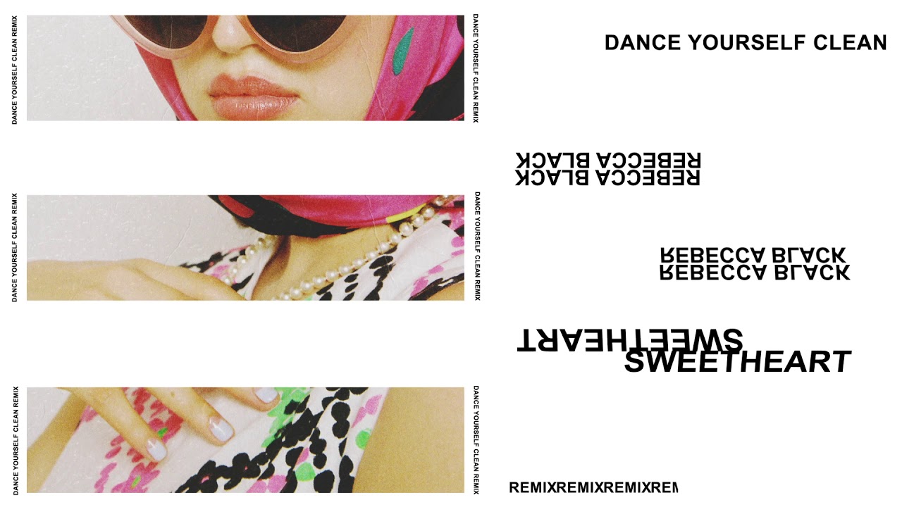 Rebecca Black - Sweetheart (Dance Yourself Clean Remix)