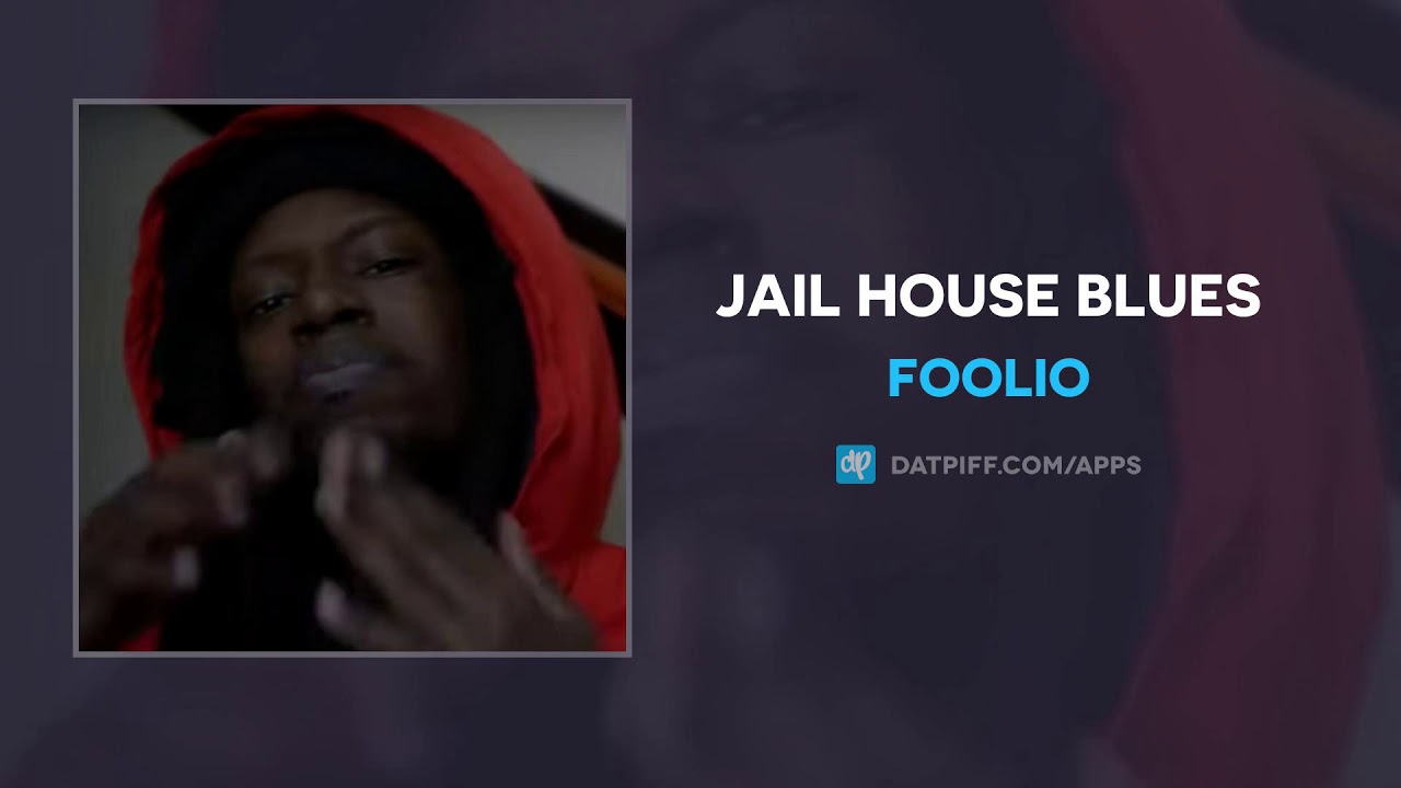 Foolio - Jail House Blues (AUDIO)